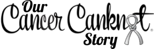 our cancer canknot story